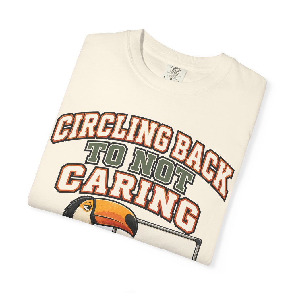 Sarcastic Shirt Circling Back To Not Caring, Funny Sarcastic Tee, Comfort Colors Graphic Shirt