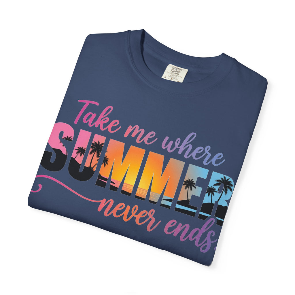 Take Me Where Summer Never Ends Bright Shirt, Tropical Sunset Type Tee, Vacation Shirt, Beach Gift