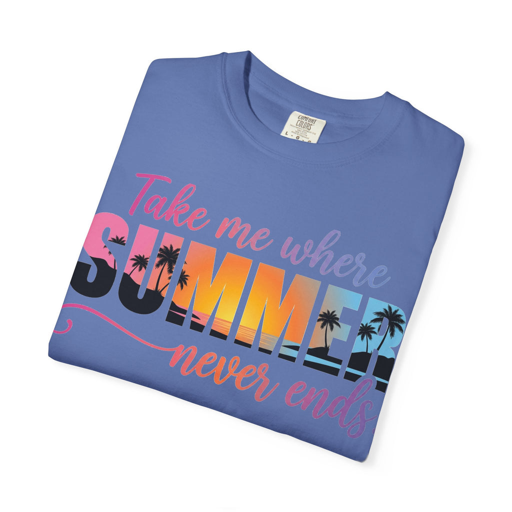 Take Me Where Summer Never Ends Bright Shirt, Tropical Sunset Type Tee, Vacation Shirt, Beach Gift