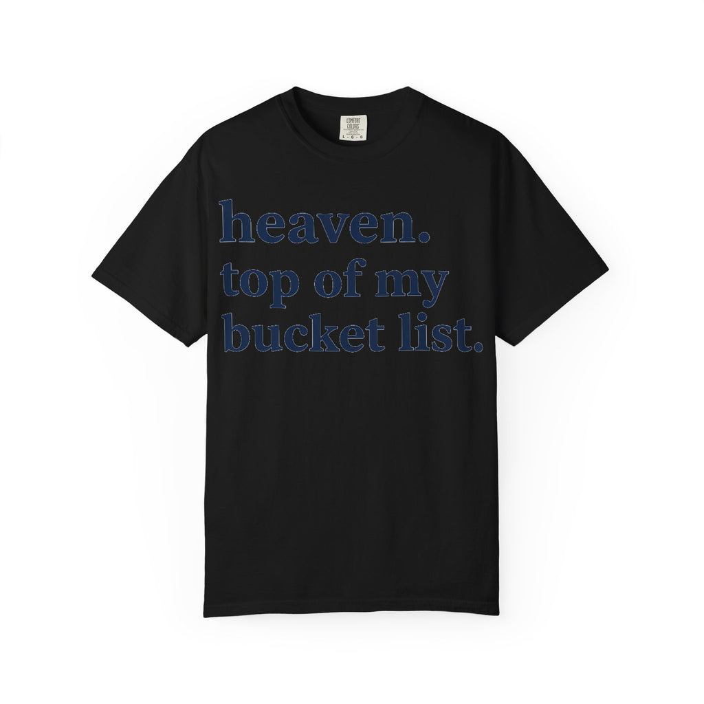Heaven Top Of My Bucket List Classic Shirt, Serif Typography Faith Tee, Christian Gift Shirt