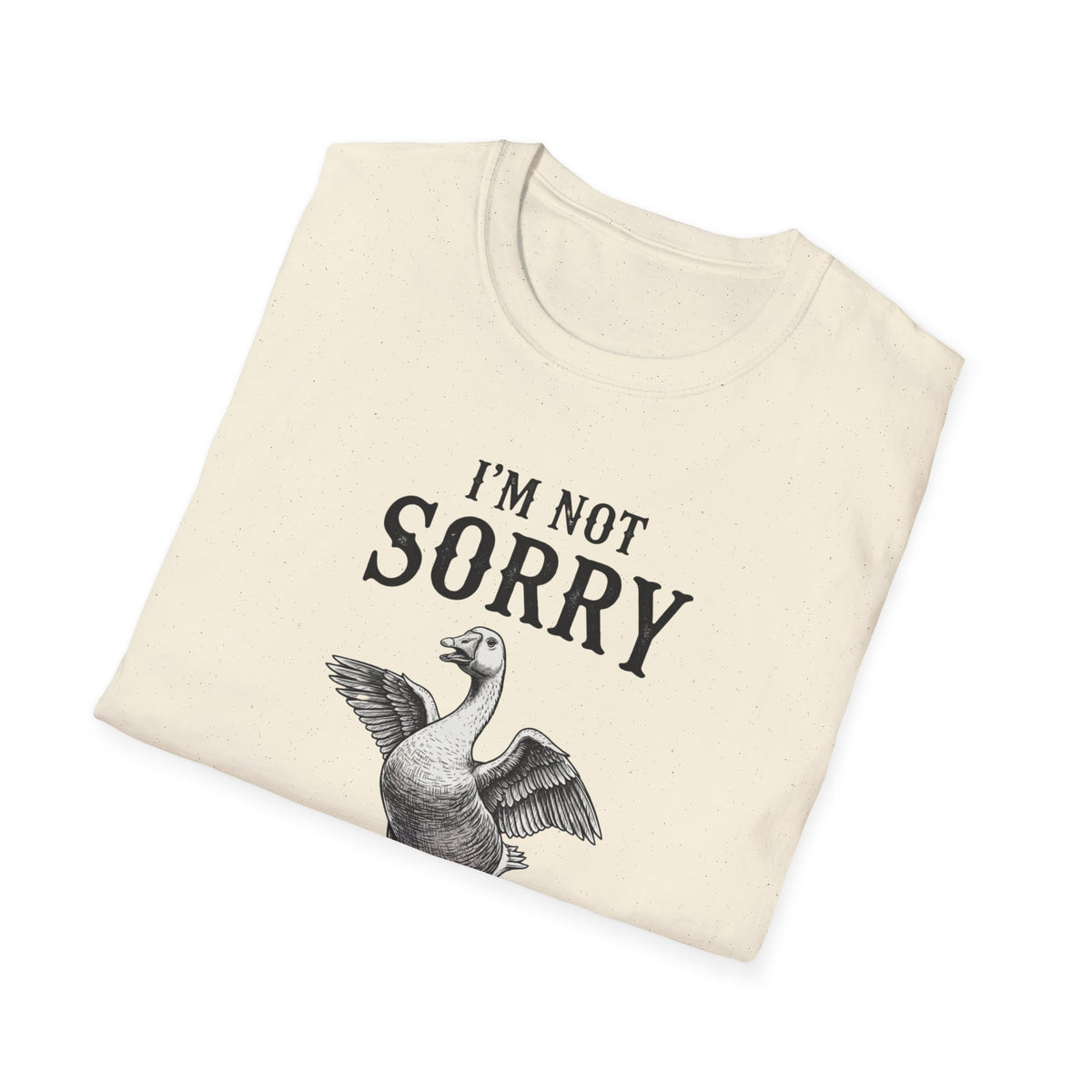 I’m Not Sorry Goose T-Shirt — Funny Unapologetic Bird Graphic Tee