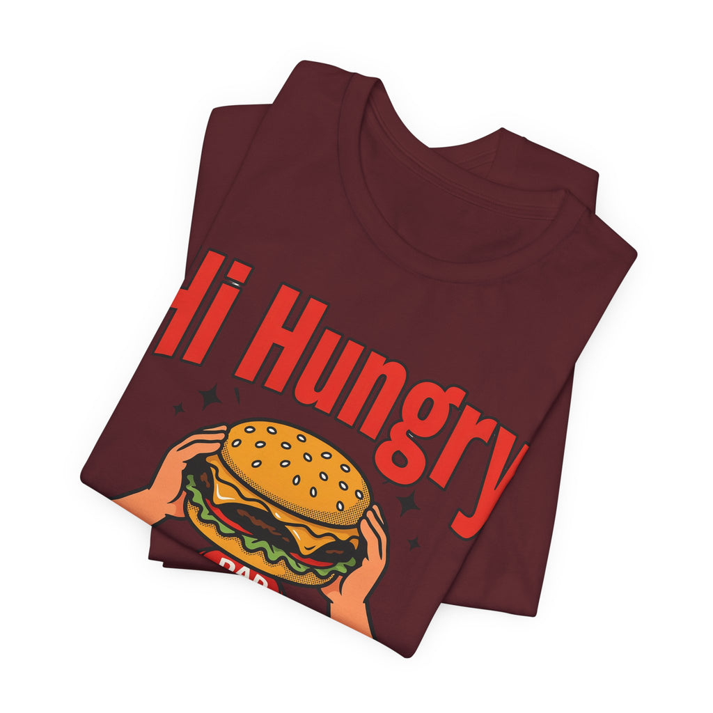 Funny Dad Shirts Hi Hungry I'm Dad | Funny Dad Shirt | Sarcastic Quote Shirt | Gift