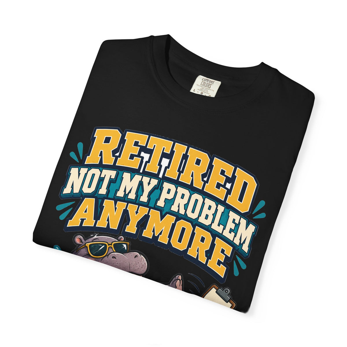 Funny Retirement Shirt For Man Retired Not My Problem Anymore | Funny Retirement Shirt | Sarcastic Quote Shirt | Gift