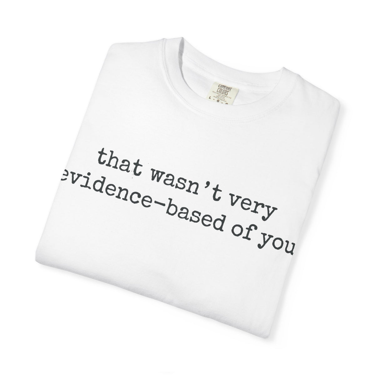 That Wasn't Very Evidence-Based Of You Shirt, Minimal Typewriter Nurse Tee, Nursing Student Shirt, RN Gift