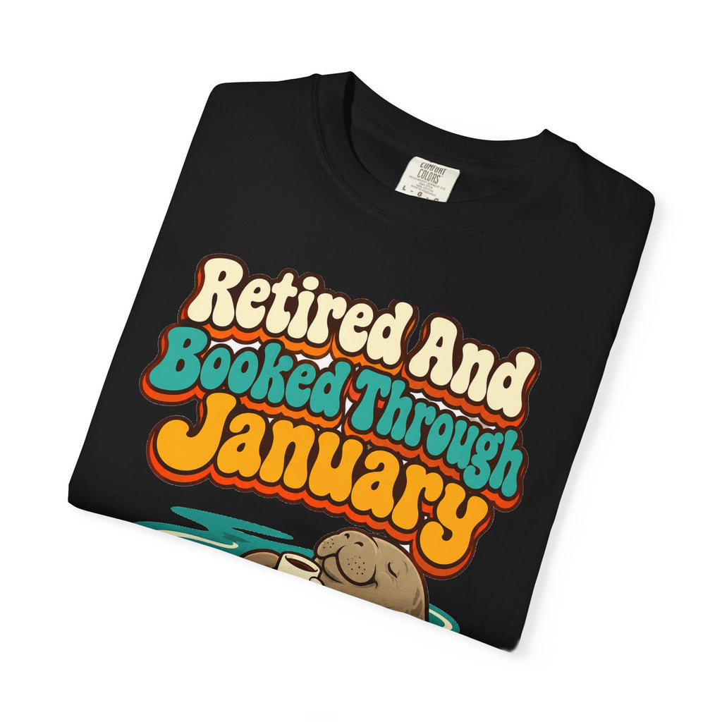 Retired And Booked Through January Shirt | funny retirement gift