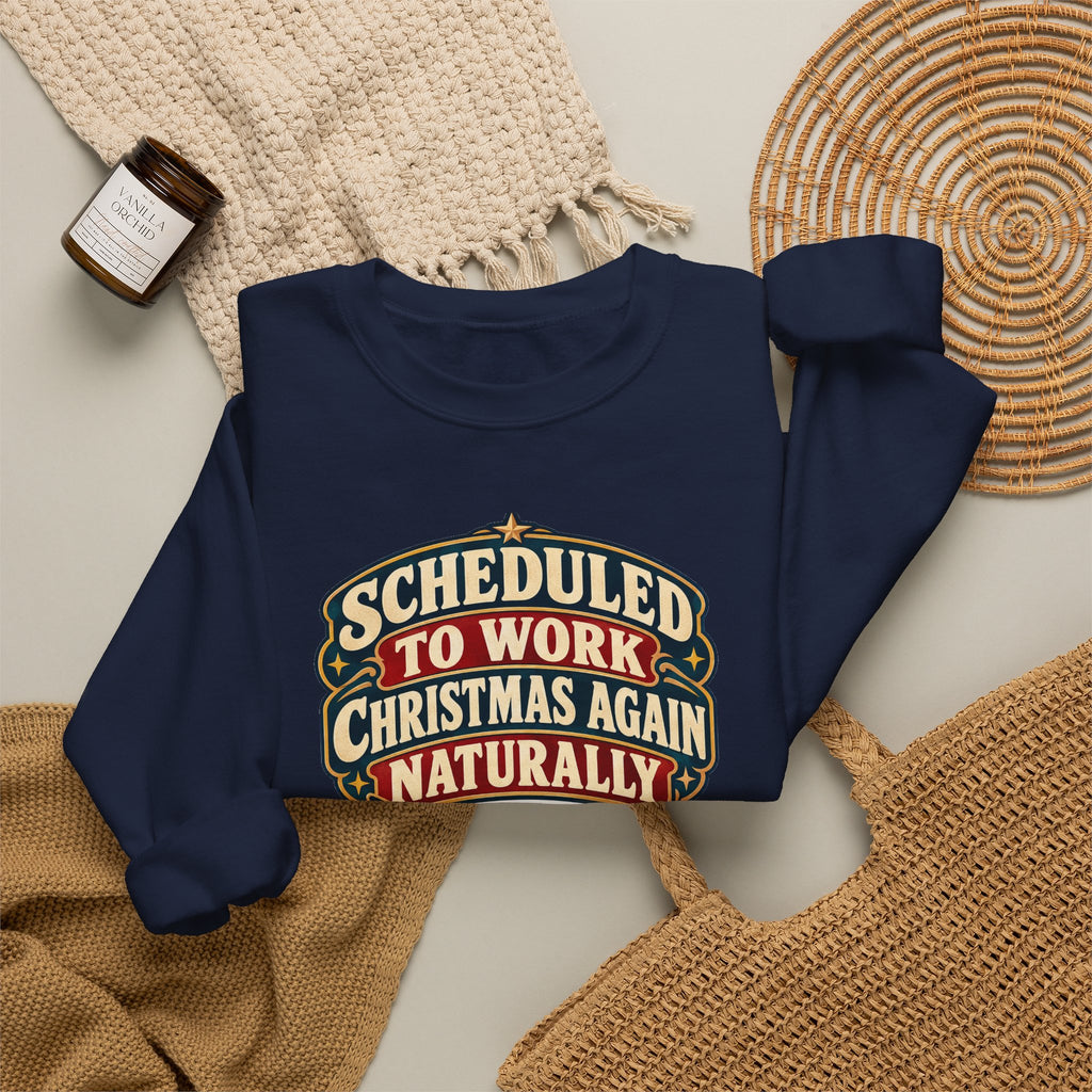 Funny Nurse Christmas Sweatshirt Scheduled To Work Christmas Again Naturally Shirt, Funny Nurse Gift, Christmas Gift, Funny Tee
