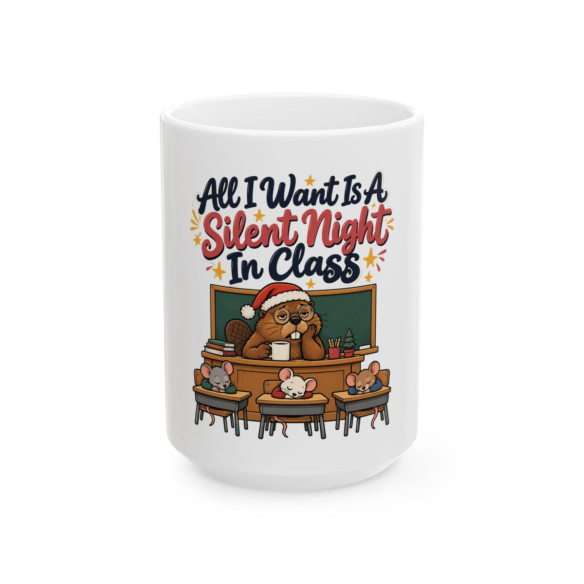 All I Want Is A Silent Night In Class Mug, Funny Teacher Christmas Gift, Secret Santa Stocking Stuffer, 11oz 15oz Coffee Mug
