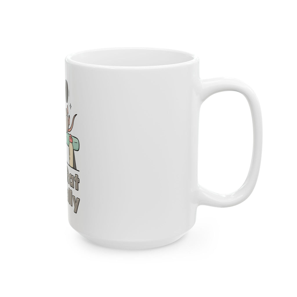 Gym Rat Literally Mug, Funny Gym Lover Gift for Him Her, Workout Christmas Gift, Coffee Mug 11oz 15oz
