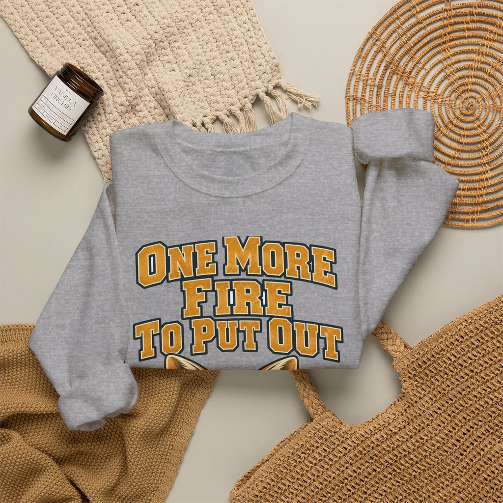 Funny Coworker Gift One More Fire To Put Out Sweatshirt, Office Humor Tee, Secret Santa Gift for Work Friend, Christmas Gift Idea