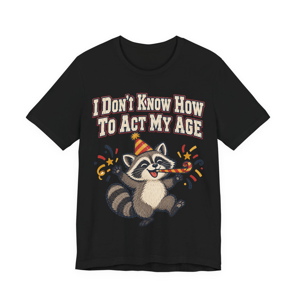 Funny Birthday Shirt I Don't Know How To Act My Age | Vintage Varsity Birthday Shirt | Funny Gift For Him Her
