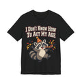 Funny Birthday Shirt I Don't Know How To Act My Age | Vintage Varsity Birthday Shirt | Funny Gift For Him Her