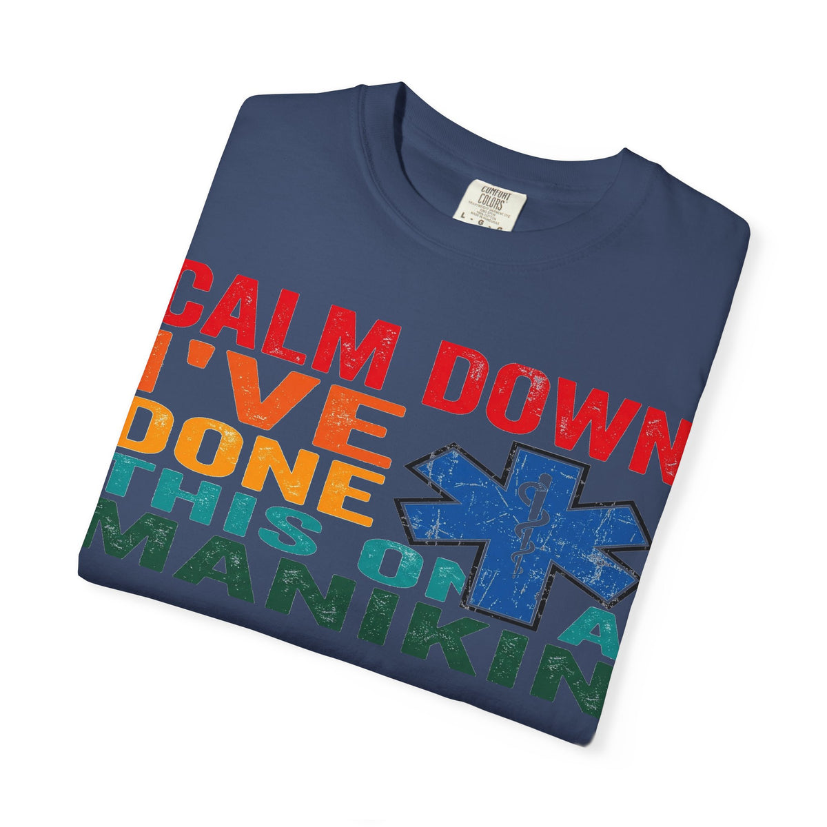 Calm Down I've Done This On A Manikin Shirt, Funny EMT Paramedic Tee, EMS Humor Shirt, Nursing Student Gift