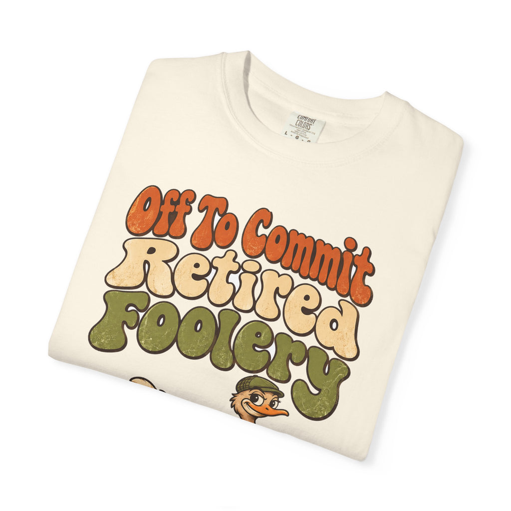 Funny Retirement Shirt Off To Commit Retired Foolery Comfort Colors Shirt, Retirement Gift, Retired Mischief Humor Shirt