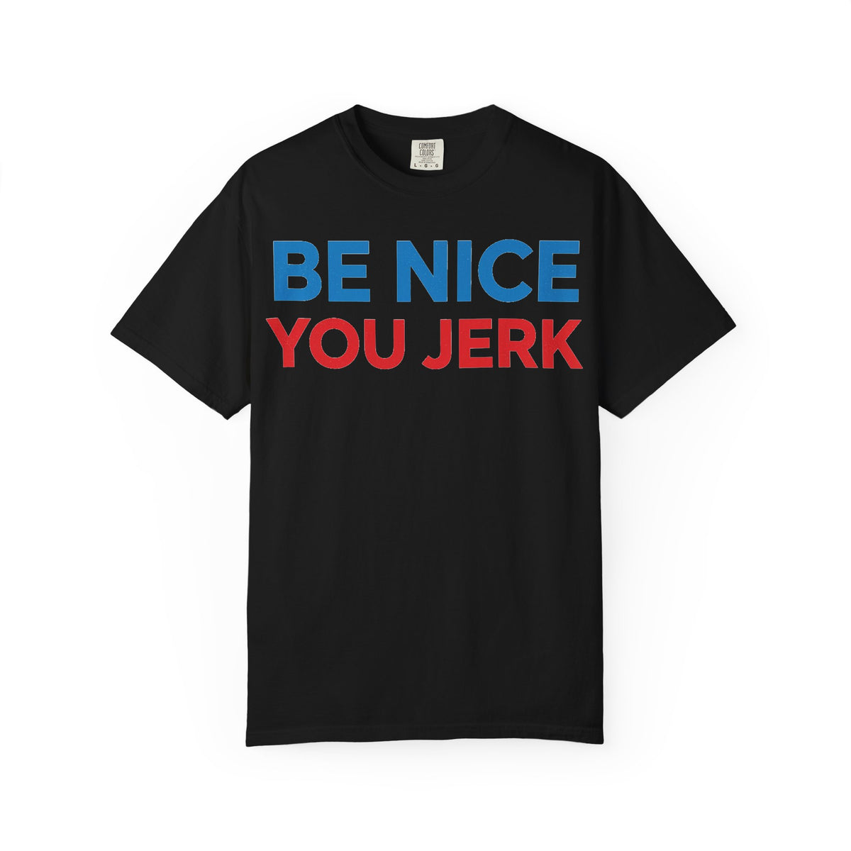 Be Nice You Jerk Wide Shirt, Funny Sarcastic Saying Tee, Light Blue And Red Shirt, Funny Friend Gift