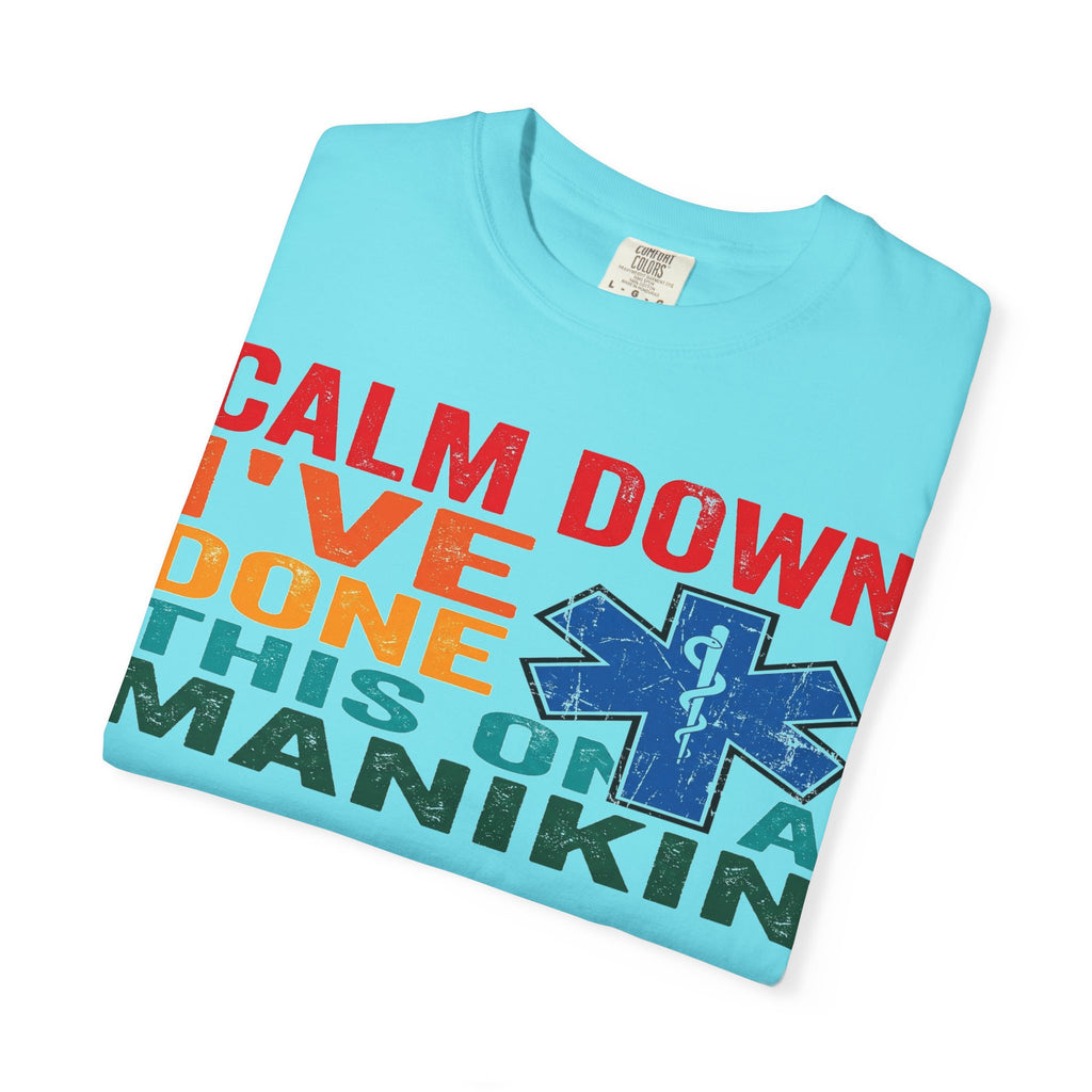 Calm Down I've Done This On A Manikin Shirt, Funny EMT Paramedic Tee, EMS Humor Shirt, Nursing Student Gift