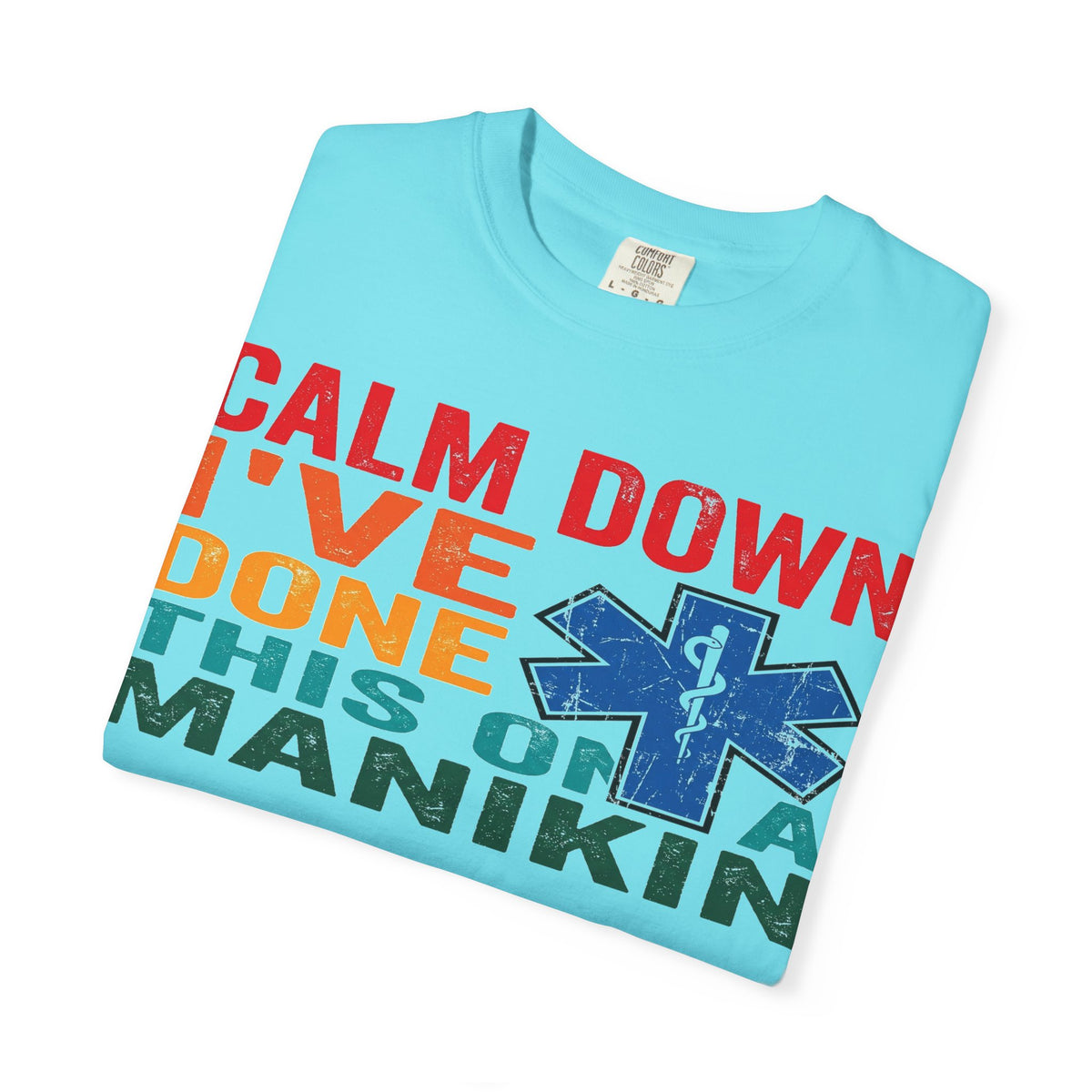 Calm Down I've Done This On A Manikin Shirt, Funny EMT Paramedic Tee, EMS Humor Shirt, Nursing Student Gift
