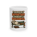 Formerly Important Currently Horizontal Mug, Funny Retirement Gift for Coworker, Retired Christmas Gift, Coffee Mug 11oz 15oz