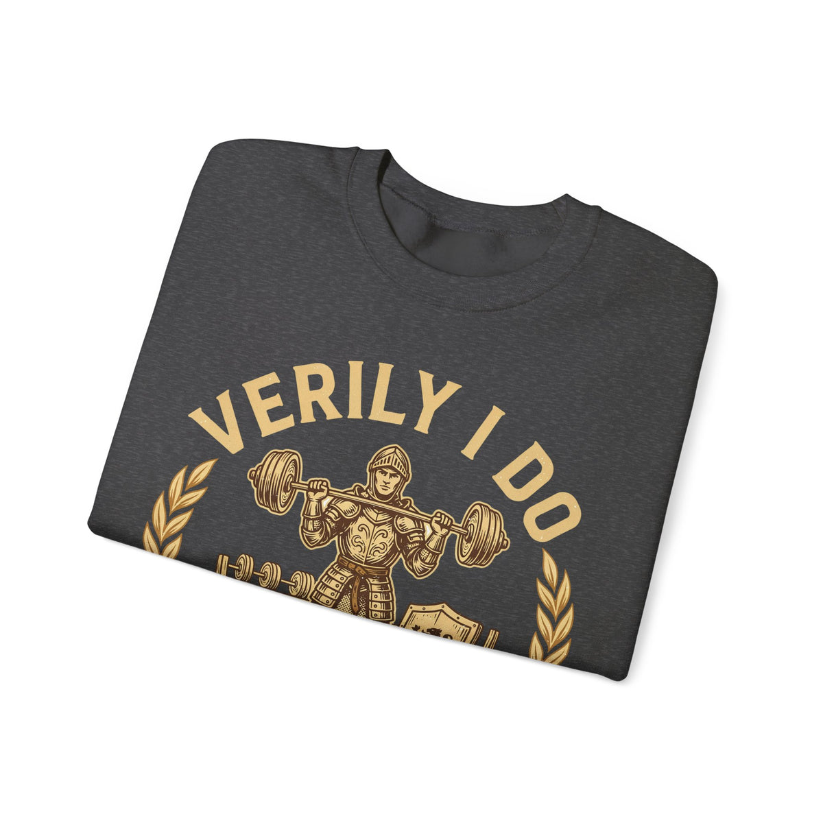Funny Gym Sweatshirt Verily I Do Lift | Medieval Knight Weightlifting Sweatshirt | Sarcastic Workout Sweatshirt | Gym Gift