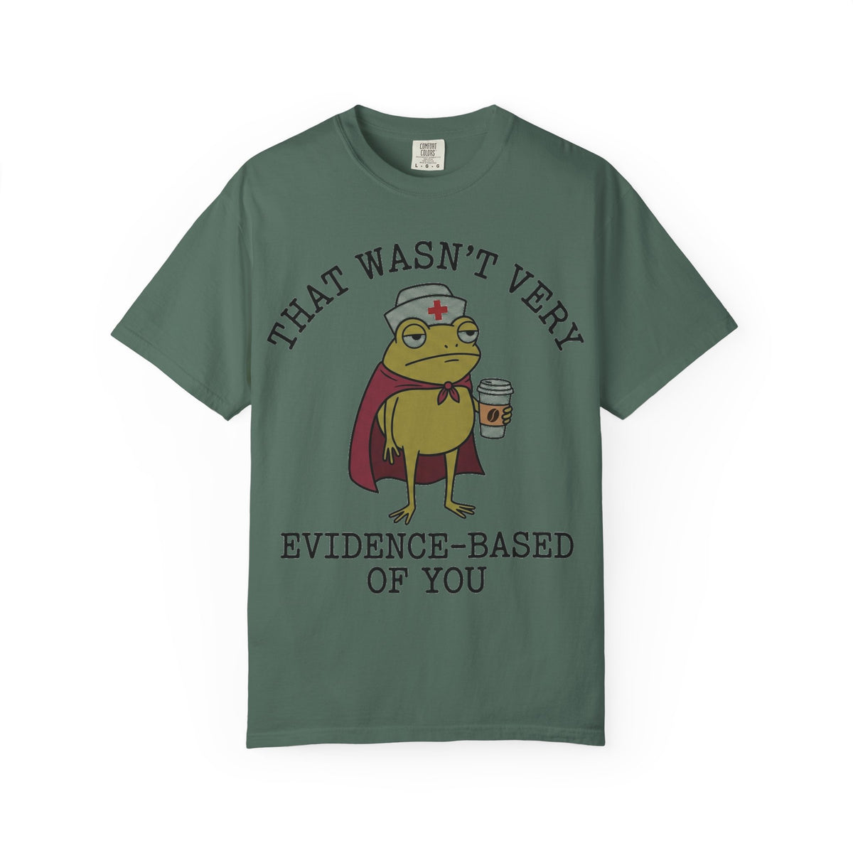 That Wasn't Very Evidence-Based Of You Caped Frog Shirt, Funny Nurse Frog Tee, Nursing Student Shirt, RN Gift