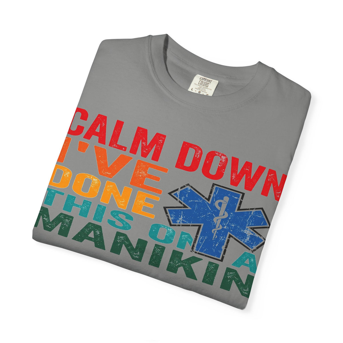 Calm Down I've Done This On A Manikin Shirt, Funny EMT Paramedic Tee, EMS Humor Shirt, Nursing Student Gift