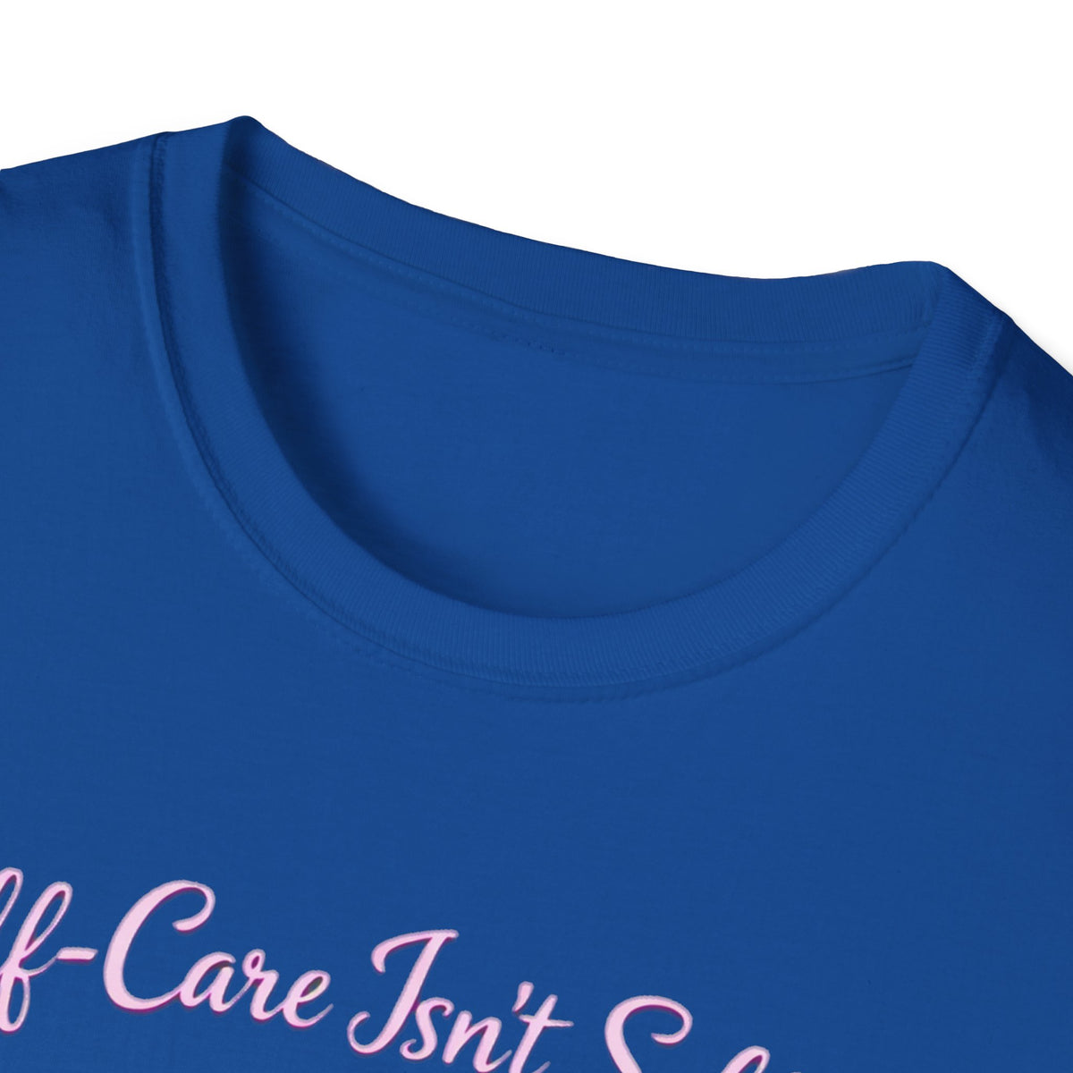 Self Care Isn't Selfish Shirt, Mom Essential Tee, Mothers Day Gift