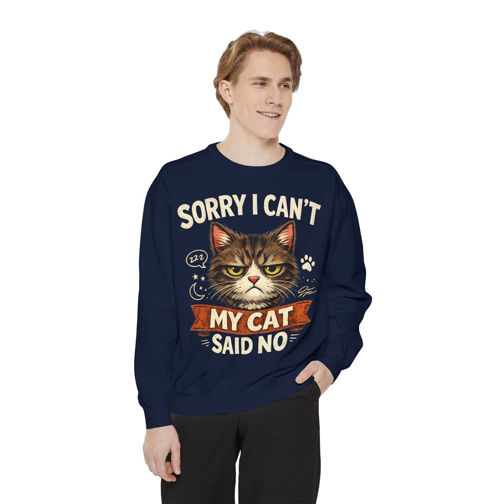Sorry I Can't My Cat Said No Sweatshirt — Funny Cat Lover Pullover