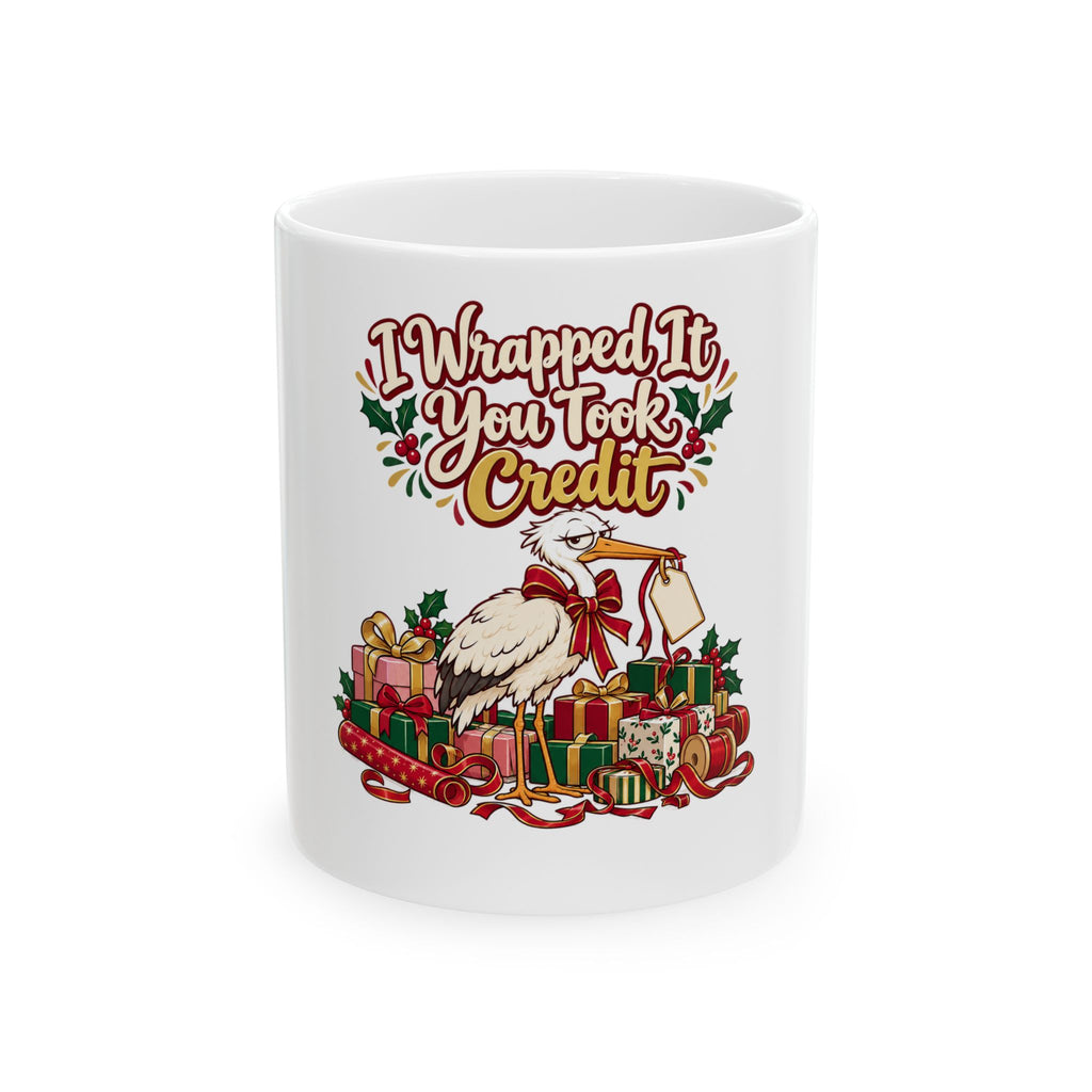 I Wrapped It You Took Credit Mug, Funny Mom Christmas Gift, Secret Santa Stocking Stuffer, 11oz 15oz Coffee Mug