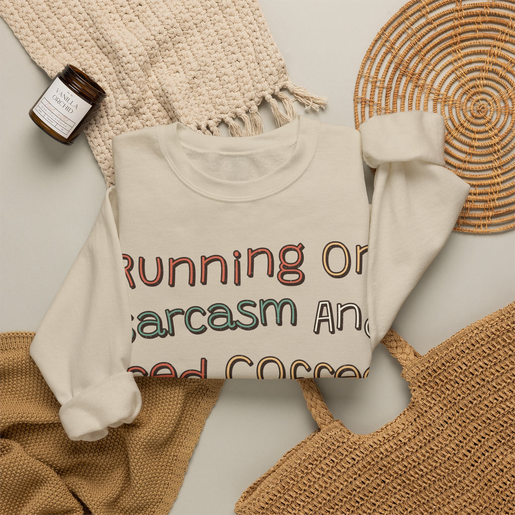 Sarcastic Sweatshirt For Women Running On Sarcasm And Iced Coffee | Funny Sarcasm Sweatshirt | Sarcastic Quote Sweatshirt | Gift