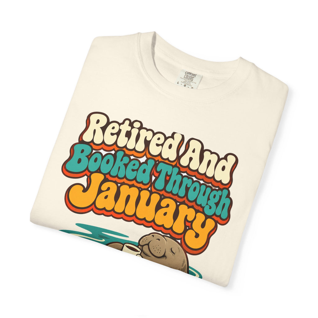 Retired And Booked Through January Shirt | funny retirement gift