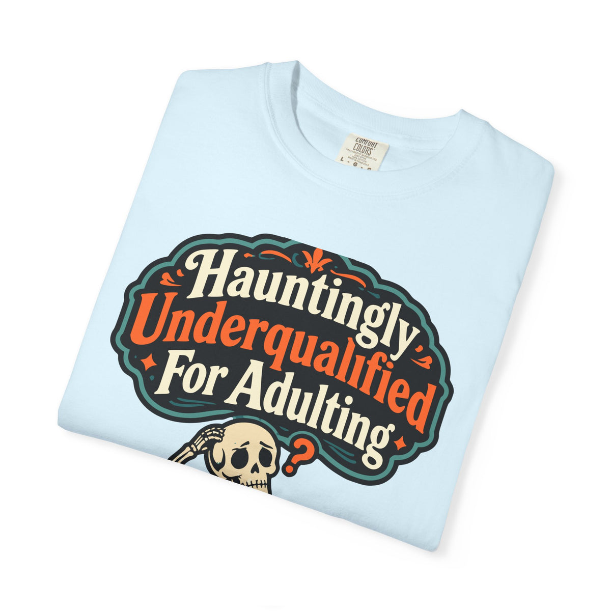 Hauntingly Underqualified For Adulting Halloween Shirt, Funny Skeleton Tee