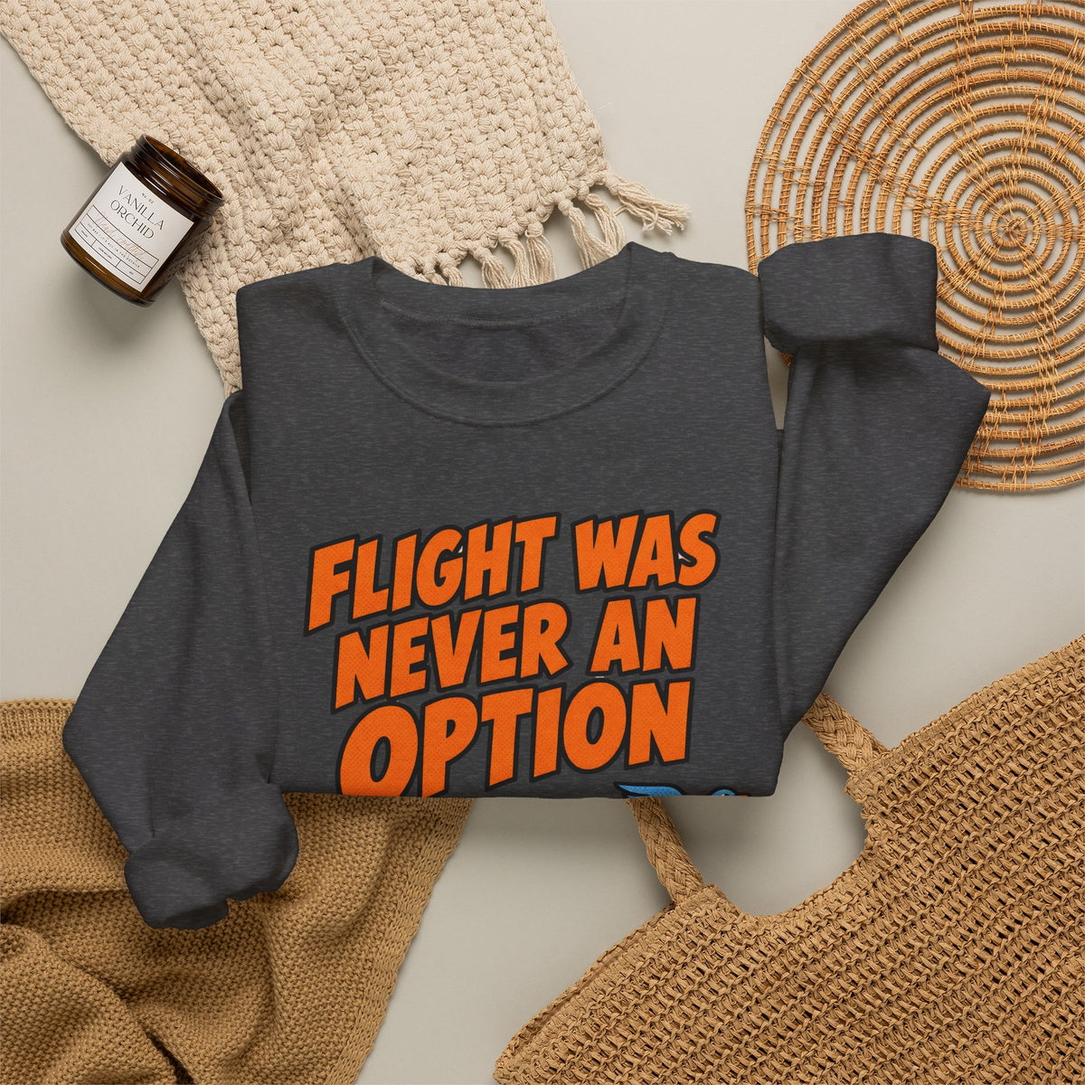 Sarcastic Sweatshirt For Women Flight Was Never An Option | Funny Sarcasm Sweatshirt | Sarcastic Quote Sweatshirt | Gift