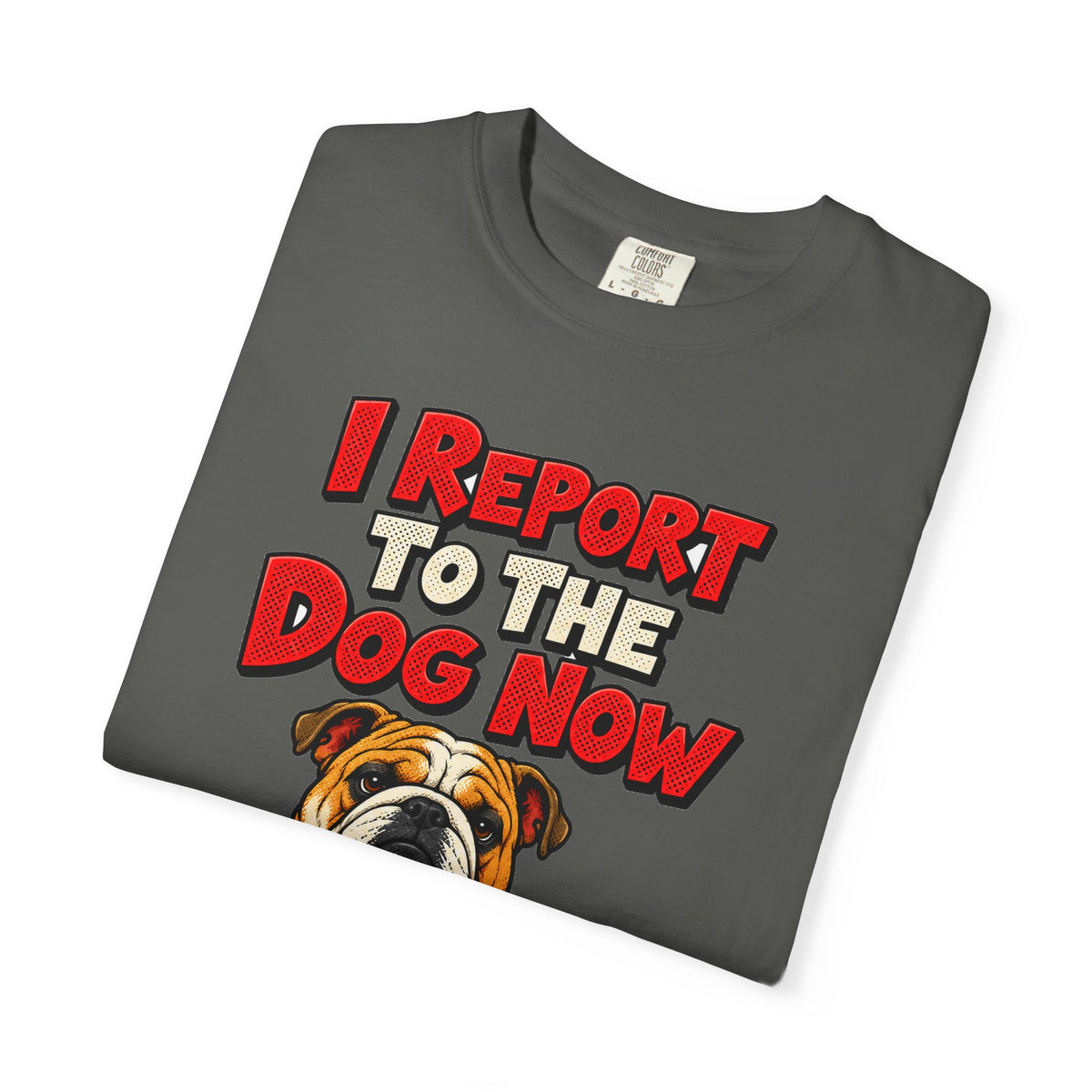 funny retirement shirt I Report To The Dog Now Shirt, Funny Retired Dog Lover Shirt, Comfort Colors