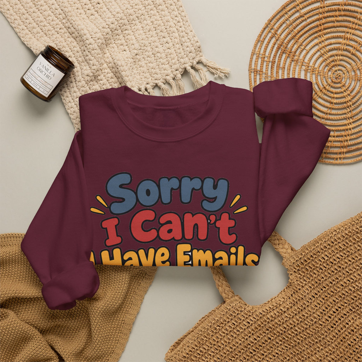 Funny Work Sweatshirt Sorry I Can't I Have Emails | Sarcastic Office Humor Sweatshirt | Funny Coworker Gift