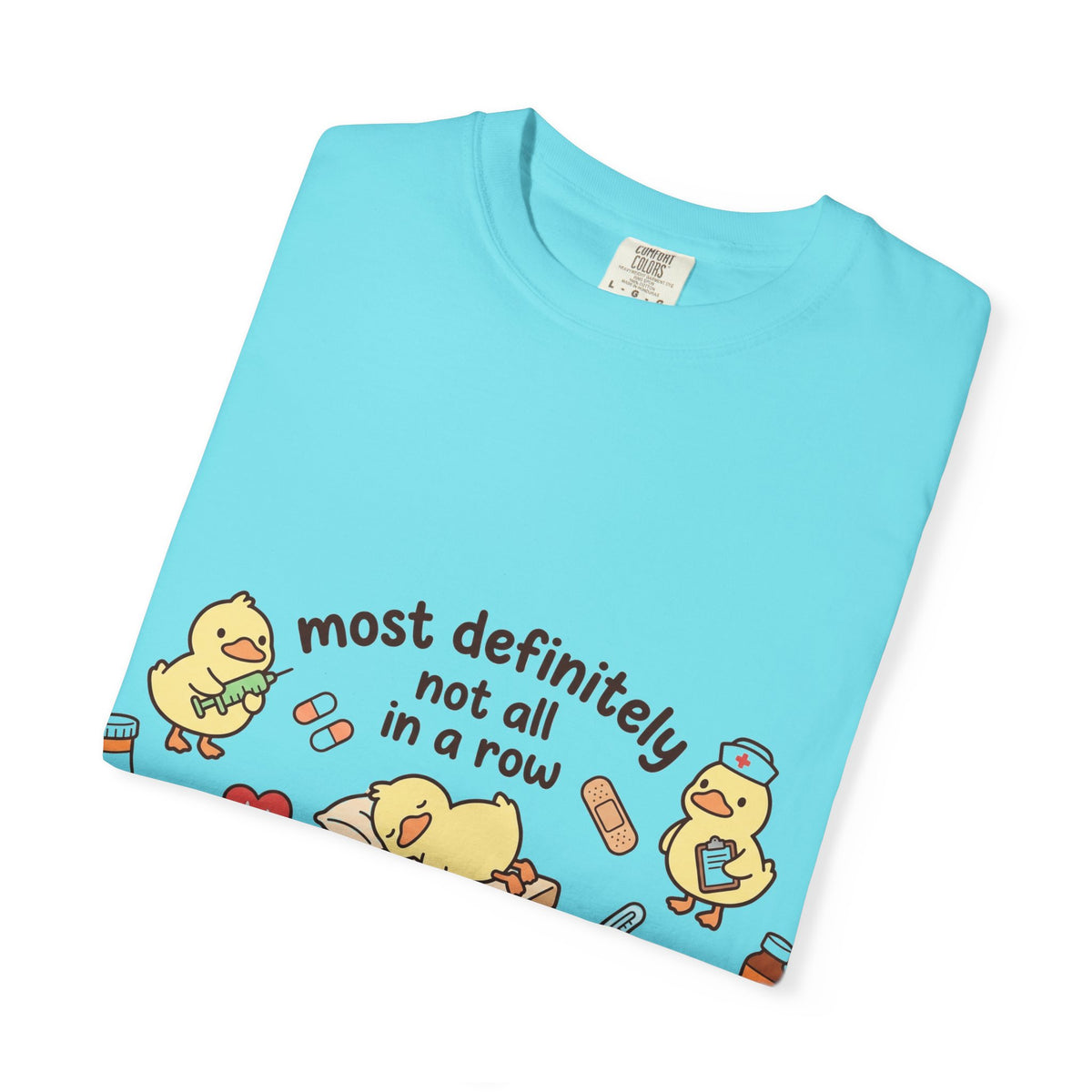 Most Definitely Not All In A Row Shirt, Funny Nurse Duck Tee, Cute Duckling Nurse Shirt, RN Gift
