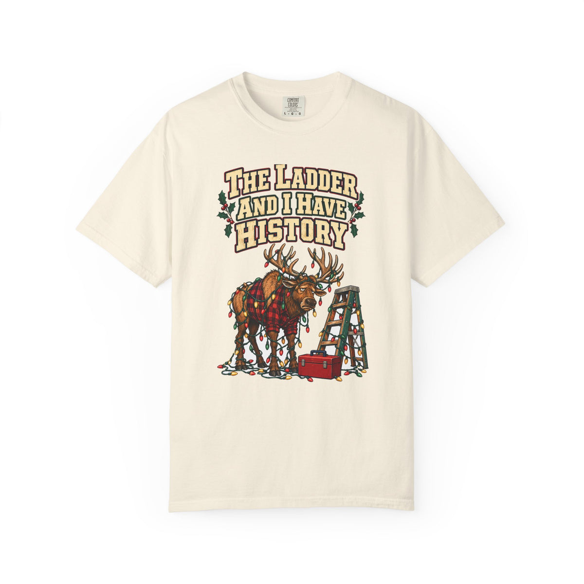 Funny Christmas Dad Shirt The Ladder And I Have History Shirt, Funny Holiday Gift Shirt, Christmas Gift Idea