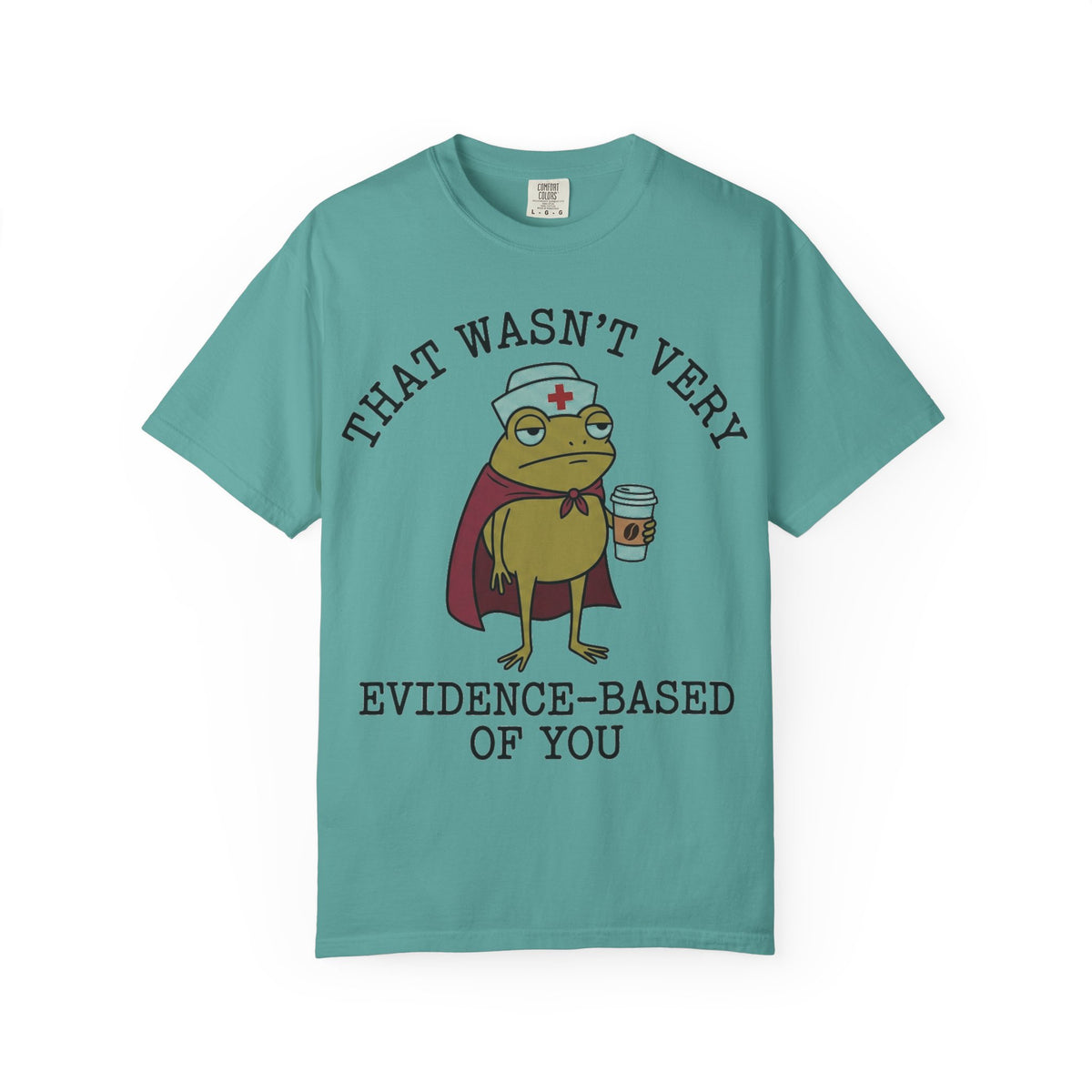 That Wasn't Very Evidence-Based Of You Caped Frog Shirt, Funny Nurse Frog Tee, Nursing Student Shirt, RN Gift