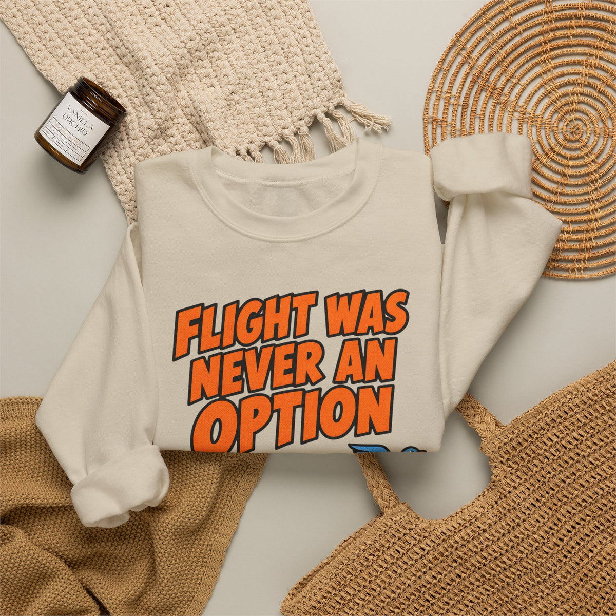 Sarcastic Sweatshirt For Women Flight Was Never An Option | Funny Sarcasm Sweatshirt | Sarcastic Quote Sweatshirt | Gift