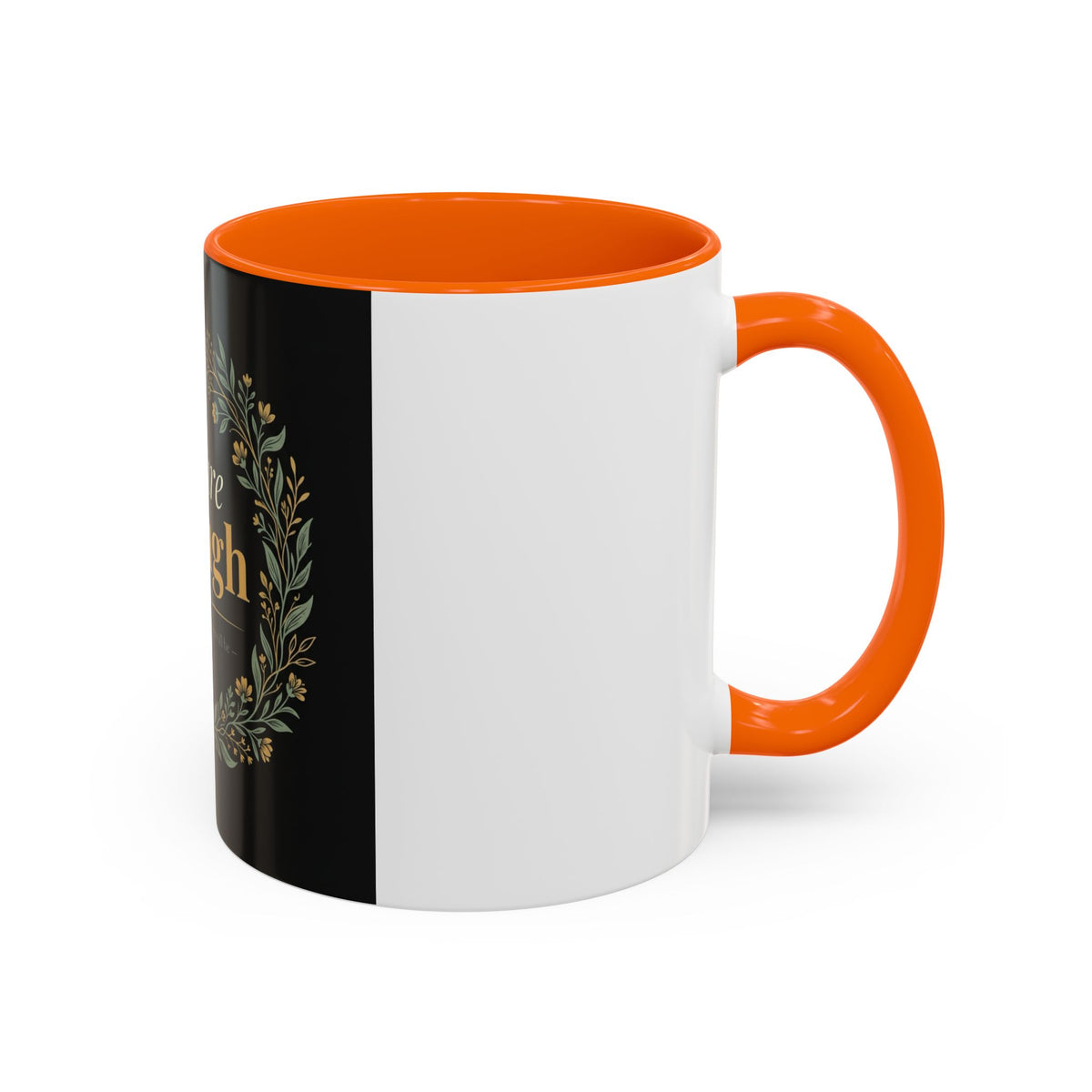You Are Enough Accent Coffee Mug — Inspirational Floral Wreath 11/15oz