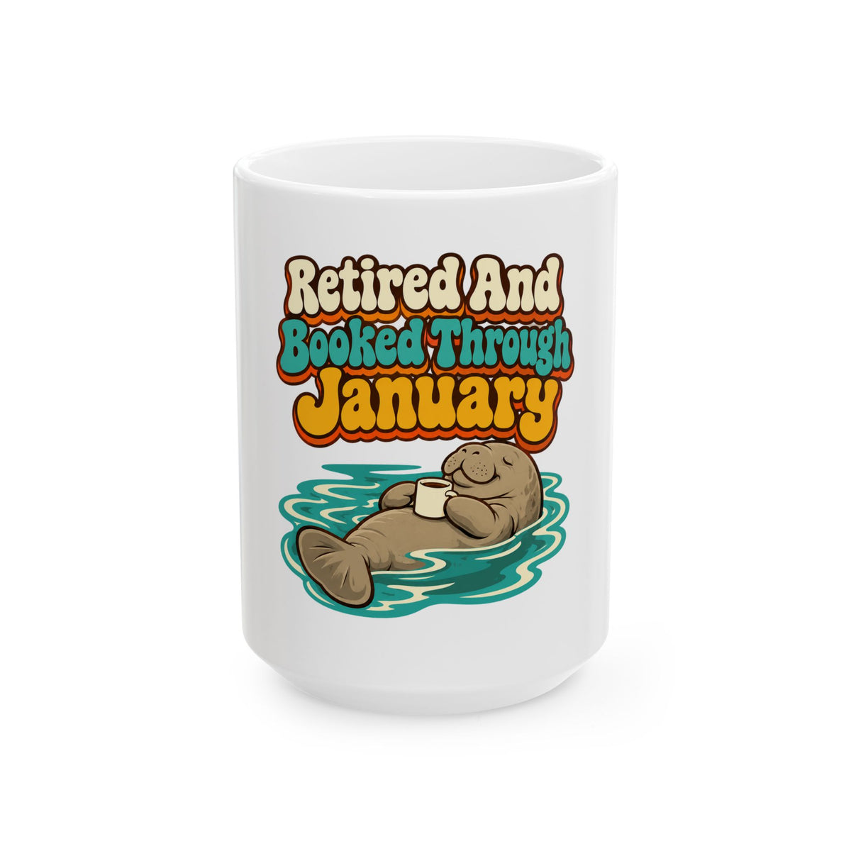 Retired And Booked Through January Mug, Funny Retiree Christmas Gift, Secret Santa Stocking Stuffer, 11oz 15oz Coffee Mug