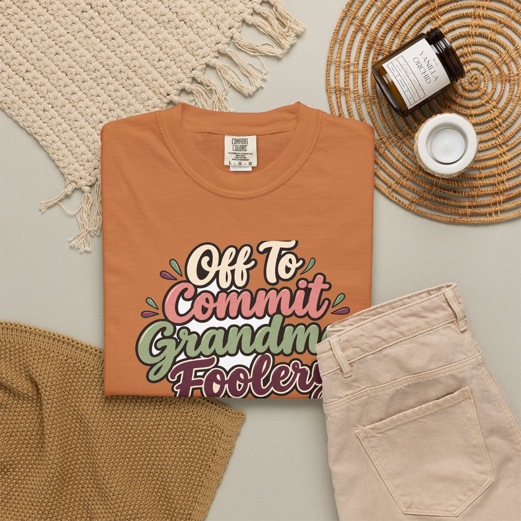 Off To Commit Grandma Foolery Shirt | funny grandma gift | Mom Gift