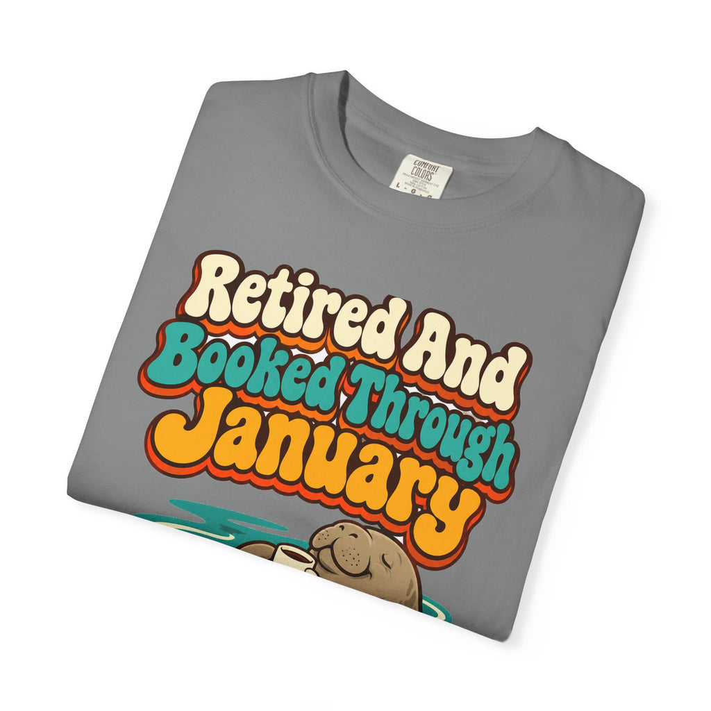Retired And Booked Through January Shirt | funny retirement gift