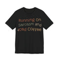 Sarcastic Shirt For Women Running On Sarcasm And Iced Coffee | Funny Sarcasm Shirt | Sarcastic Quote Shirt | Gift
