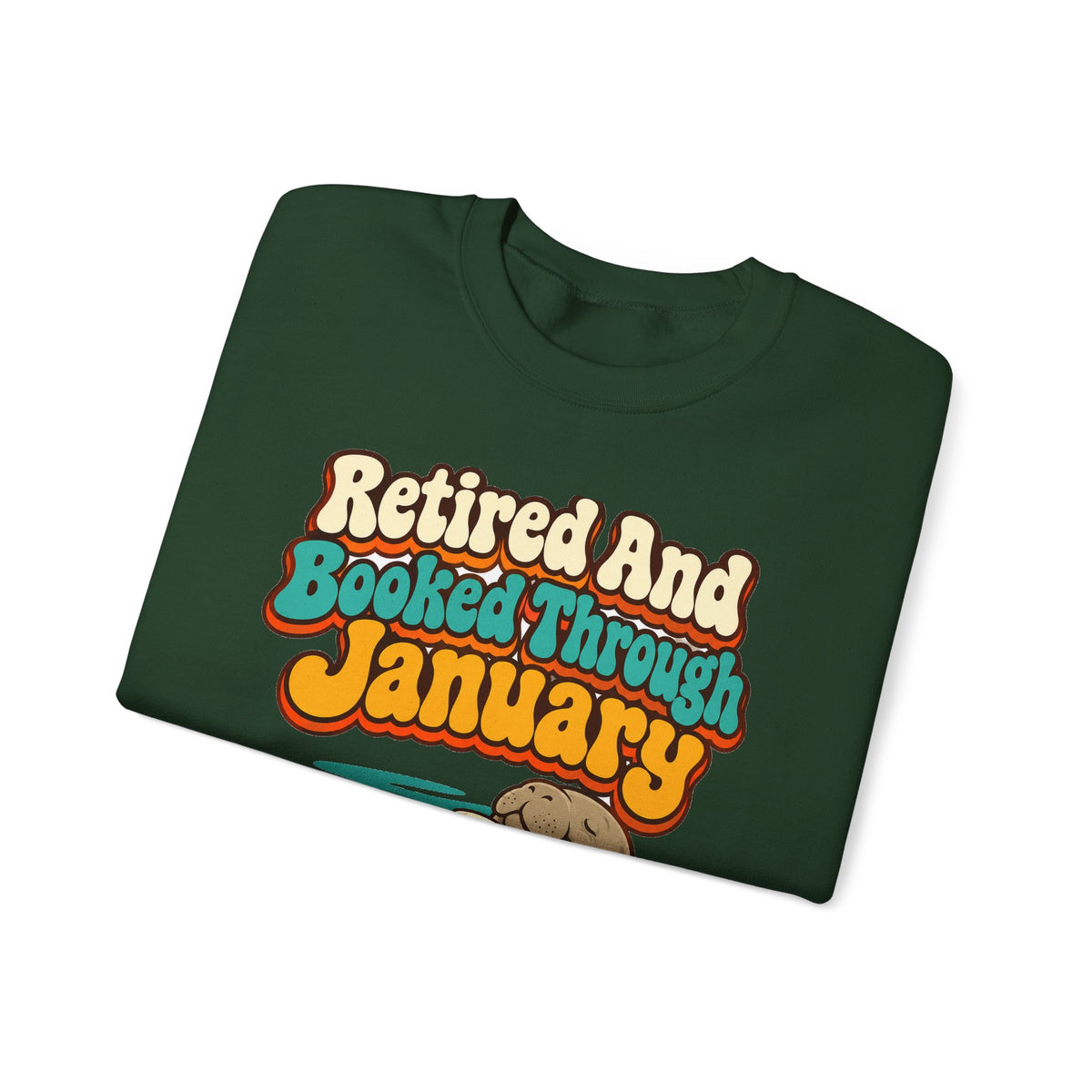 Retired And Booked Through January Sweatshirt | funny retirement gift