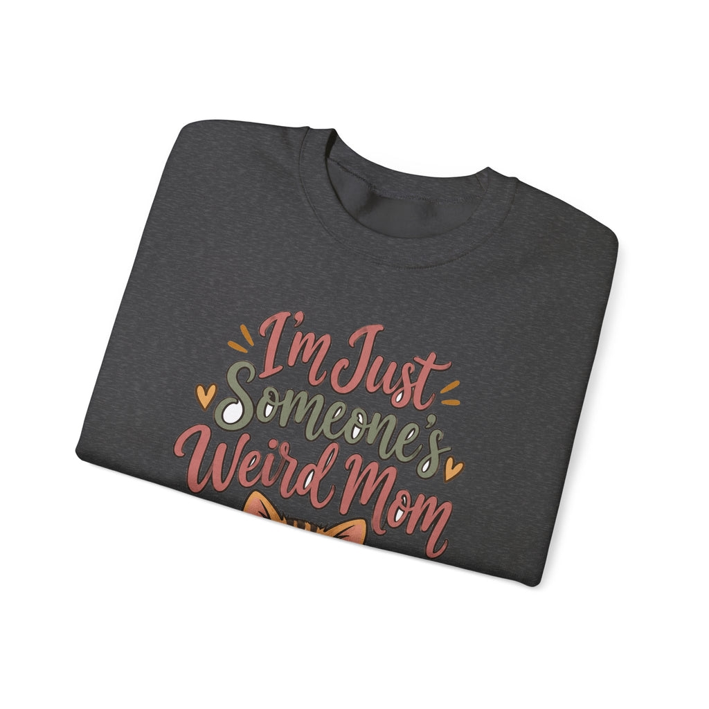 Funny Mom Sweatshirts Birthday I'm Just Someone's Weird Mom | Funny Mom Sweatshirt | Sarcastic Quote Sweatshirt | Gift