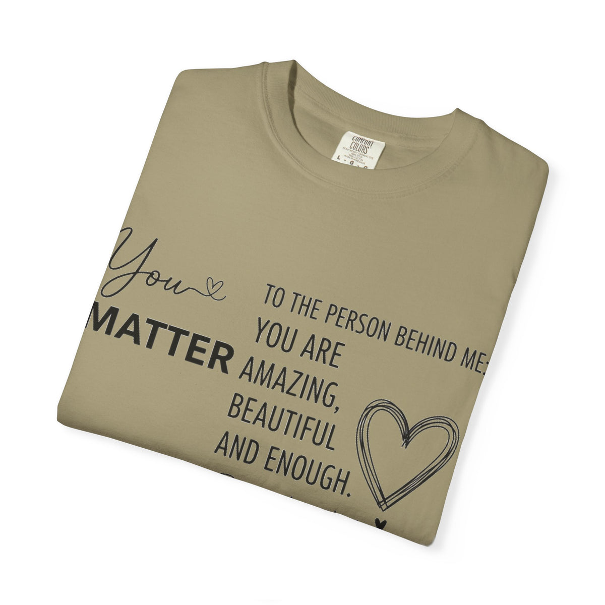 You Matter To The Person Behind Me Shirt, Kindness Message Tee, Mental Health Awareness Shirt, Encouragement Gift