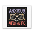 Anxious But Aesthetic Canvas Wall Art – Sunglasses Quote Matte Stretched Canvas