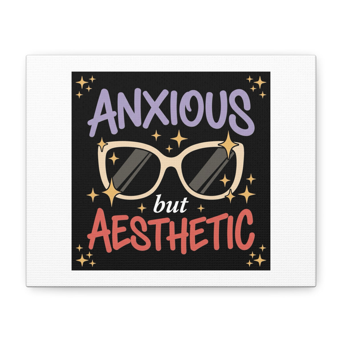 Anxious But Aesthetic Canvas Wall Art – Sunglasses Quote Matte Stretched Canvas