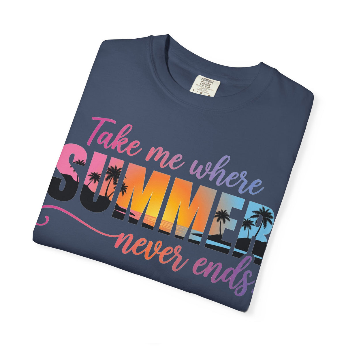 Take Me Where Summer Never Ends Bright Shirt, Tropical Sunset Type Tee, Vacation Shirt, Beach Gift