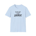 Judgment Quote T-Shirt — “The Only Thing We Control Is Our Judgment” Inspirational Graphic Tee