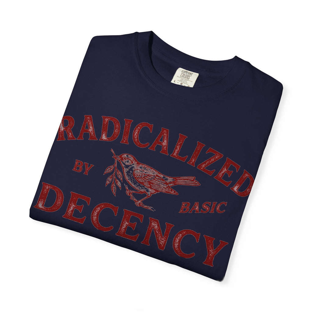 Radicalized By Basic Decency Bold Shirt, Engraved Bird Typography Tee, Kindness Statement Shirt, Protest Gift